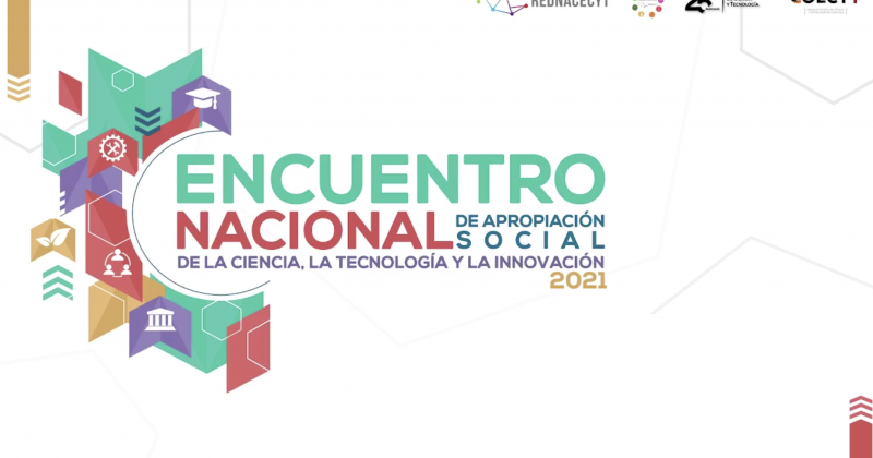 Participa CCyTEM en Encuentro Nacional de Apropiación Social de la Ciencia, la Tecnología y la Innovación 2021