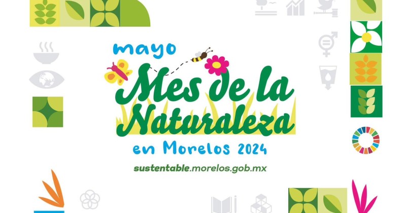 Inicia “Mayo, mes de la naturaleza mexicana en Morelos”
