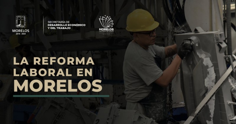 Listo Morelos para la puesta en marcha de la segunda etapa de la Reforma Laboral