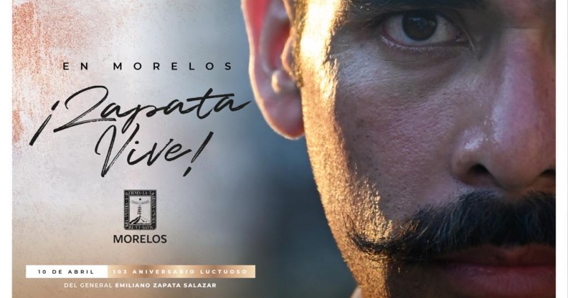 Morelos mantiene vigente el legado del General Emiliano Zapata